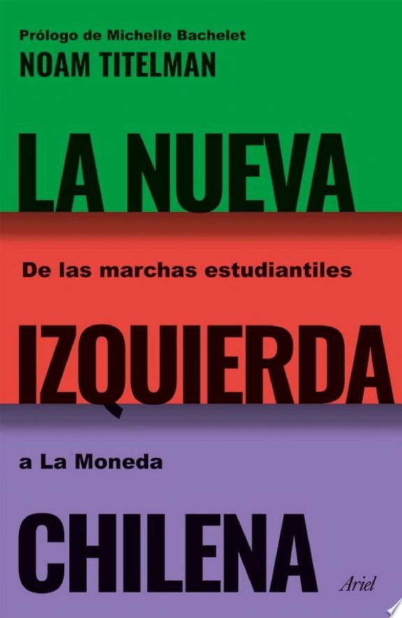 La nueva izquierda chilena. De las marchas estudiantiles a La Moneda