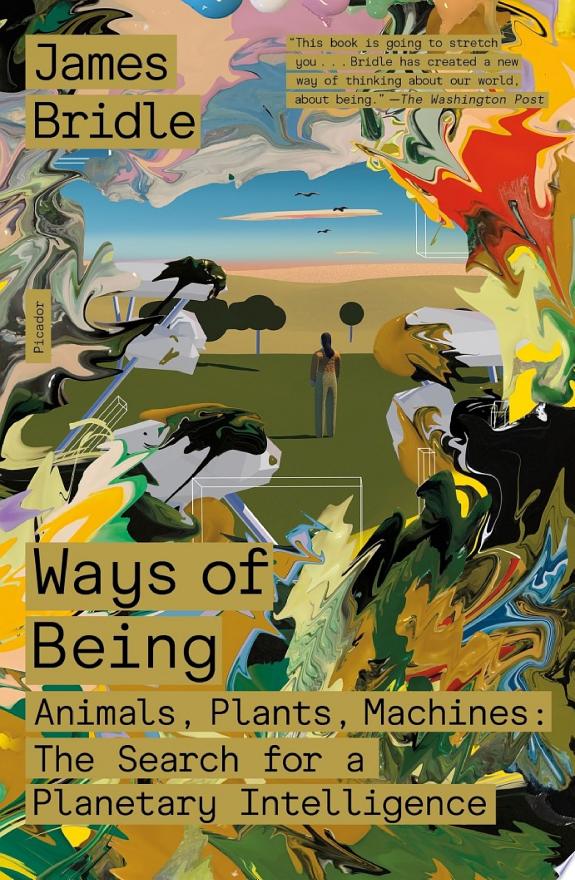 Ways of Being: Animals, Plants, Machines: The Search for a Planetary Intelligence